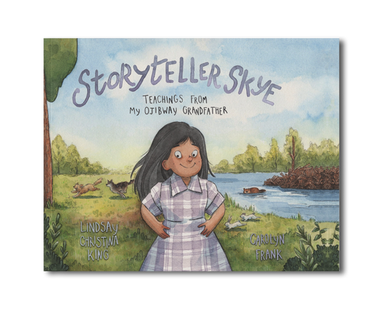 Storyteller Skye: Teachings from My Ojibway Grandfather