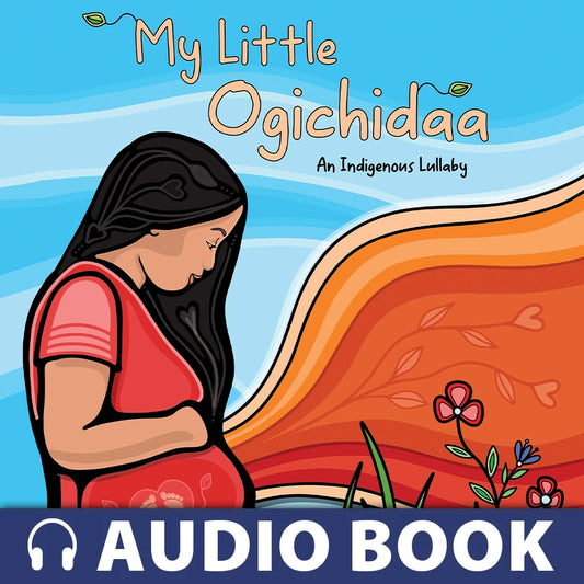 My Little Ogichidaa: An Indigenous Lullaby Audio Book